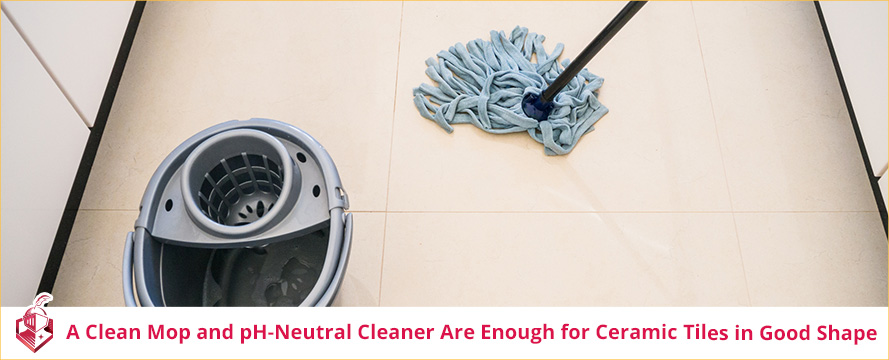 A Clean Mop and pH-Neutral Cleaner Are Enough To Maintain Ceramic Tile Floors in Good Shape